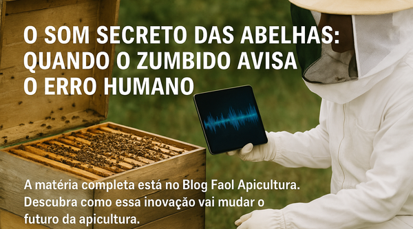 O Som Secreto das Abelhas: Como o Zumbido da Colmeia Pode Prever Erros Humanos