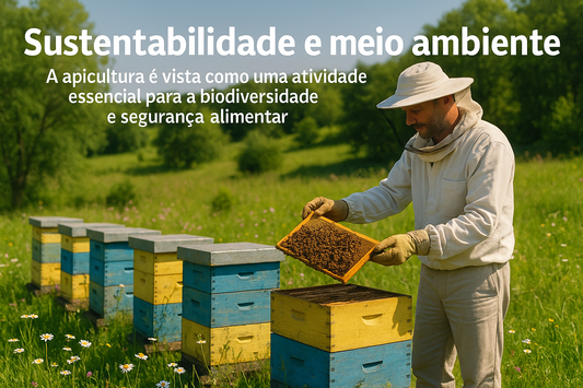 Por que a Apicultura é Essencial para a Sustentabilidade e o Meio Ambiente?